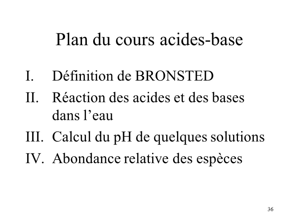 36 Plan du cours acides-base Définition de BRONSTED Réaction des acides et des bases